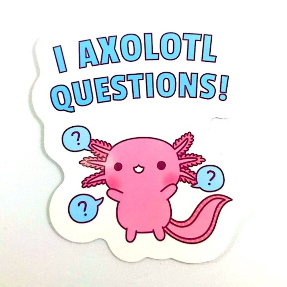 So many Questions Axolotl Questions Crazy Trendy WaterProof Single Decor Sticker